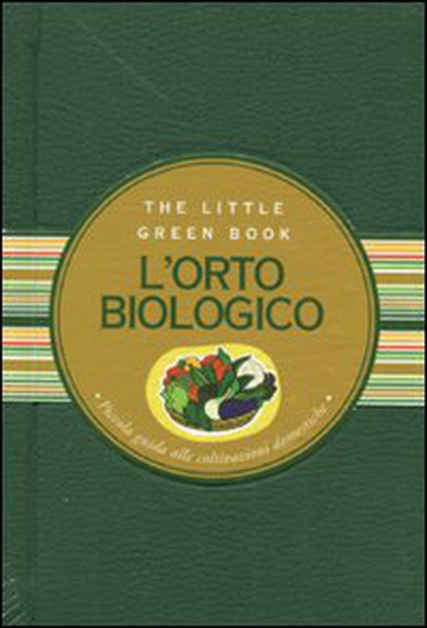 L'orto biologico. Piccola guida alle coltivazioni domestiche - Librerie.coop L'orto biologico. Piccola guida alle coltivazioni domestiche - Librerie.coop