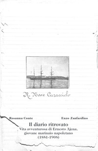 Il diario ritrovato. Vita avventurosa di Ernesto Ajena, giovane marinaio napoletano (1881-1908) - Librerie.coop