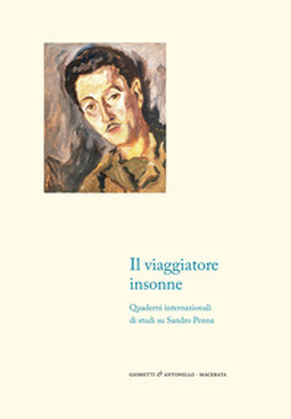 Il viaggiatore insonne. Quaderni internazionali di studi su Sandro Penna - Librerie.coop