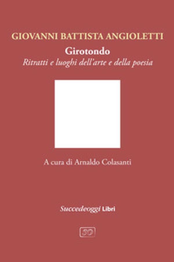 Girotondo. Ritratti e luoghi dell'arte e della poesia - Librerie.coop Girotondo. Ritratti e luoghi dell'arte e della poesia - Librerie.coop