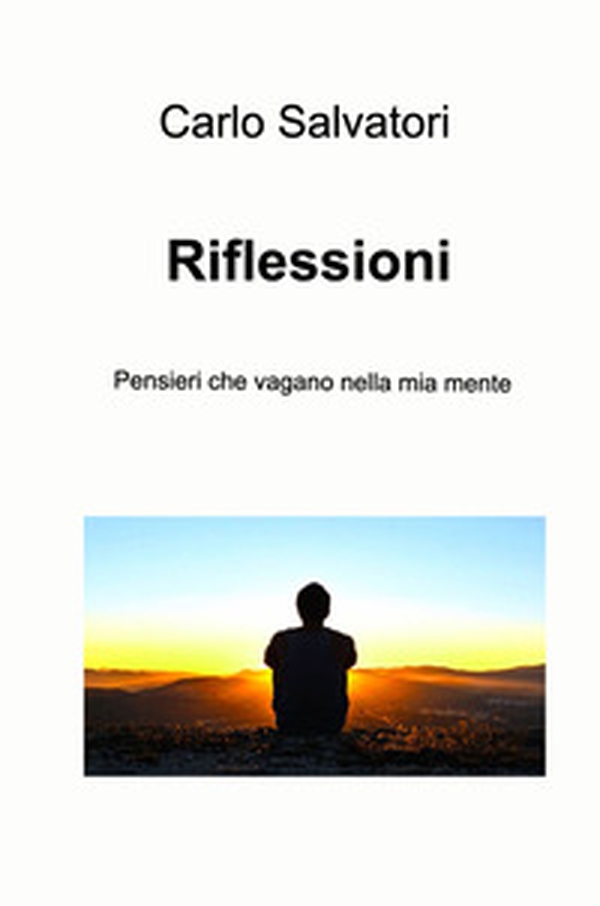 Riflessioni. Pensieri che vagano nella mia mente - Librerie.coop Riflessioni. Pensieri che vagano nella mia mente - Librerie.coop