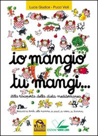 Io mangio tu mangi. Alla riscoperta della dieta mediterranea - Librerie.coop