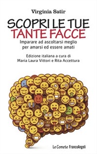 Scopri le tue tante facce. Imparare ad ascoltarsi meglio per amarsi ed essere amati - Librerie.coop