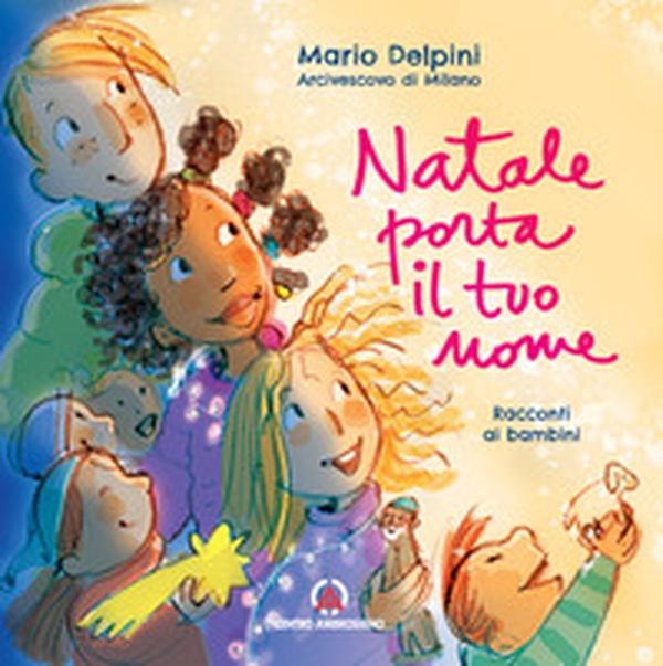 Natale porta il tuo nome. Racconti ai bambini - Librerie.coop Natale porta il tuo nome. Racconti ai bambini - Librerie.coop