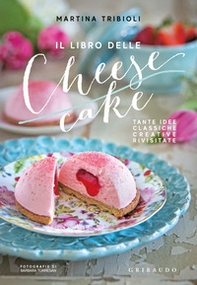 Il libro delle cheesecake. Tante idee classiche, creative, rivisitate - Librerie.coop