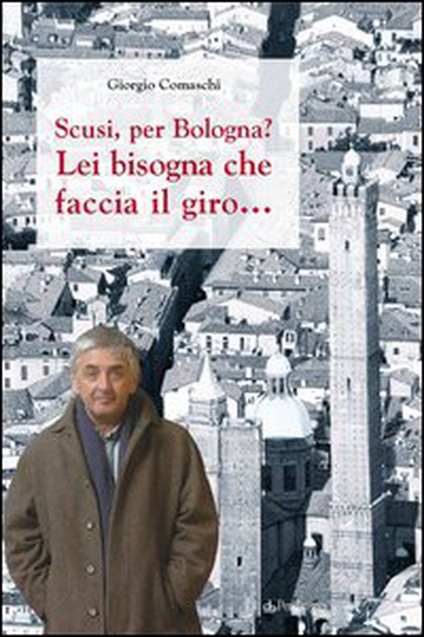 Scusi, per Bologna? Lei bisogna che faccia il giro... - Librerie.coop Scusi, per Bologna? Lei bisogna che faccia il giro... - Librerie.coop
