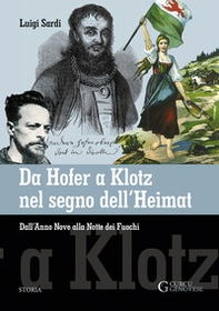 Da Hofer a Klotz nel segno dell'Heimat. Dall'Anno Nove alla Notte dei fuochi - Librerie.coop Da Hofer a Klotz nel segno dell'Heimat. Dall'Anno Nove alla Notte dei fuochi - Librerie.coop
