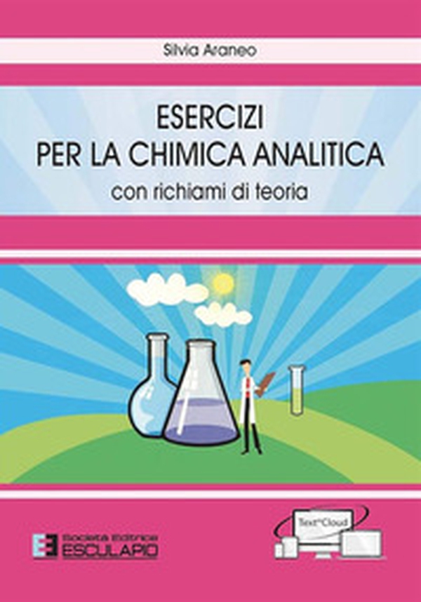 Esercizi per la chimica analitica. Con richiami di teoria - Librerie.coop Esercizi per la chimica analitica. Con richiami di teoria - Librerie.coop