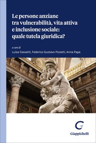 Le persone anziane tra vulnerabilità, vita attiva e inclusione sociale. Quale tutela giuridica? - Librerie.coop