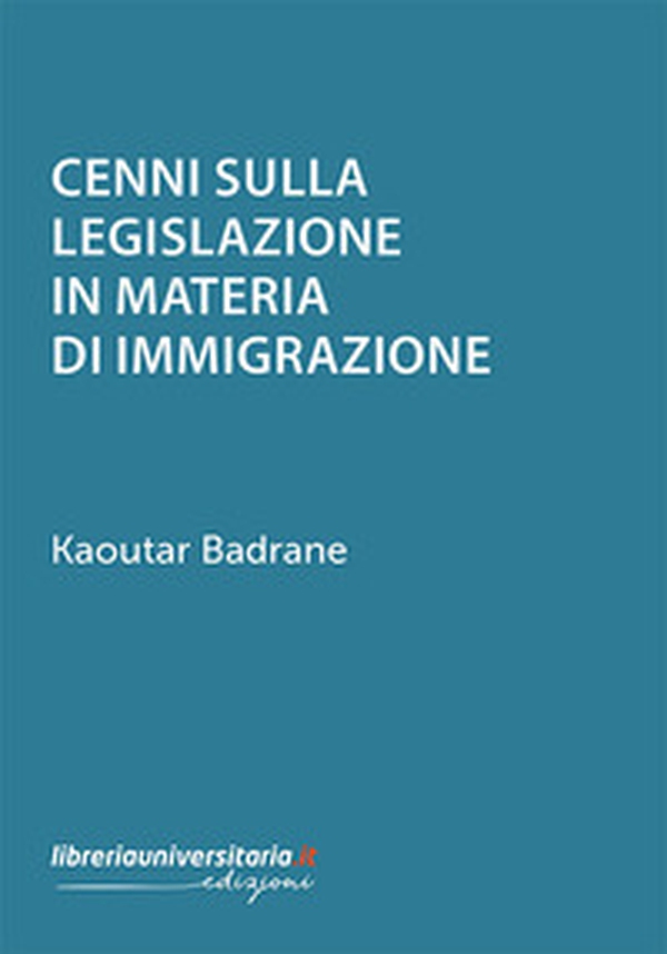 Cenni sulla legislazione in materia di immigrazione - Librerie.coop Cenni sulla legislazione in materia di immigrazione - Librerie.coop