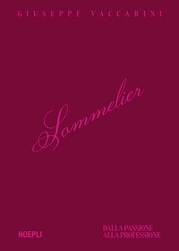 Sommelier. Dalla passione alla professione - Librerie.coop Sommelier. Dalla passione alla professione - Librerie.coop