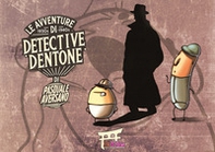 Le avventure di detective Dentone - Librerie.coop Le avventure di detective Dentone - Librerie.coop