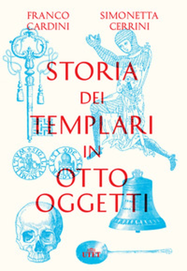 Storia dei templari in otto oggetti - Librerie.coop Storia dei templari in otto oggetti - Librerie.coop