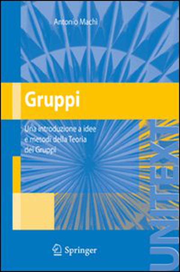 Gruppi. Una introduzione a idee e metodi della teoria dei gruppi - Librerie.coop Gruppi. Una introduzione a idee e metodi della teoria dei gruppi - Librerie.coop
