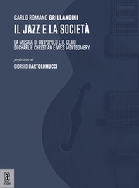 Il jazz e la società. La musica di un popolo e il genio di Charlie Christian e Wes Montgomery - Librerie.coop Il jazz e la società. La musica di un popolo e il genio di Charlie Christian e Wes Montgomery - Librerie.coop