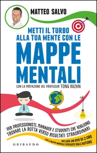 Metti il turbo alla tua mente con le mappe mentali. Per professionisti, manager e studenti che vogliono trovare la rotta verso risultati straordinari - Librerie.coop