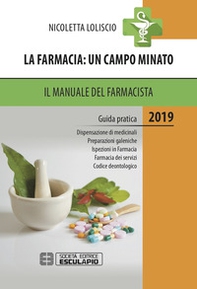 La farmacia. Un campo minato. Il manuale del farmacista. Guida pratica - Librerie.coop