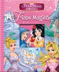 Le principesse delle fiabe. Fiabe magiche - Librerie.coop