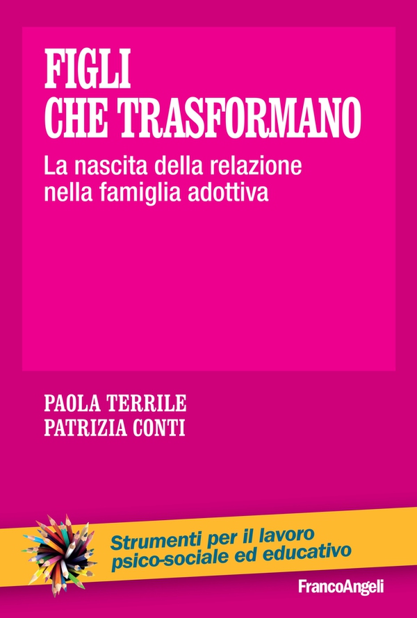 Figli che trasformano. La nascita della relazione nella famiglia adottiva - Librerie.coop Figli che trasformano. La nascita della relazione nella famiglia adottiva - Librerie.coop