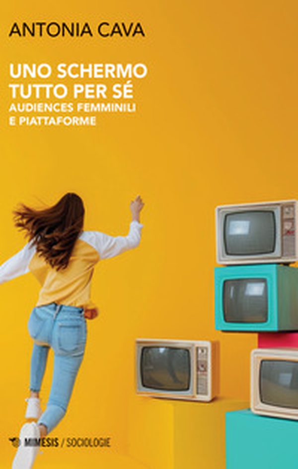 Uno schermo tutto per sé. Audiences femminili e piattaforme - Librerie.coop Uno schermo tutto per sé. Audiences femminili e piattaforme - Librerie.coop