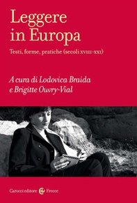 Leggere in Europa. Testi, forme, pratiche (secoli XVIII-XXI) - Librerie.coop