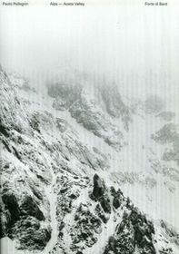 Paolo Pellegrin. Alps-Aosta Valley - Librerie.coop
