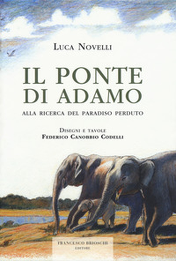 Il ponte di Adamo. Alla ricerca del paradiso perduto - Librerie.coop Il ponte di Adamo. Alla ricerca del paradiso perduto - Librerie.coop