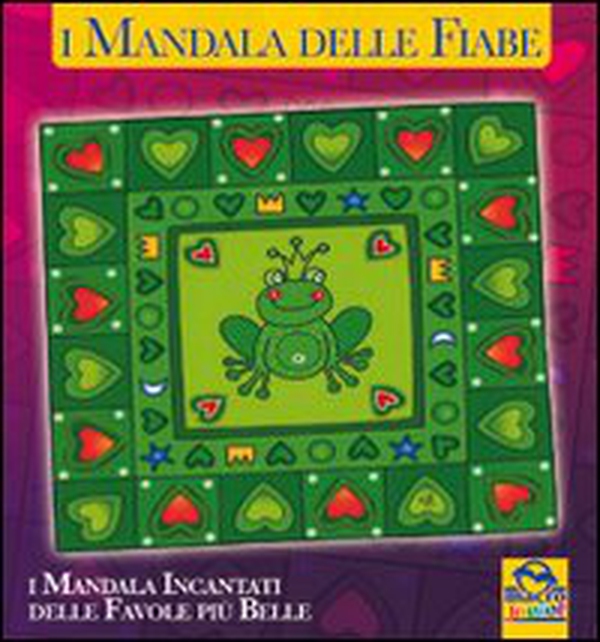 I mandala delle fiabe. I mandala incantati delle favole più belle - Librerie.coop I mandala delle fiabe. I mandala incantati delle favole più belle - Librerie.coop