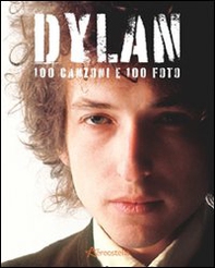 Dylan. 100 canzoni e 100 foto - Librerie.coop