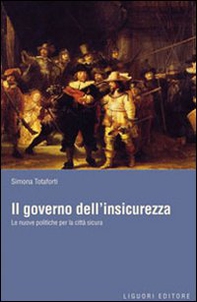 Il governo dell'insicurezza. Le nuove politiche per la città sicura - Librerie.coop