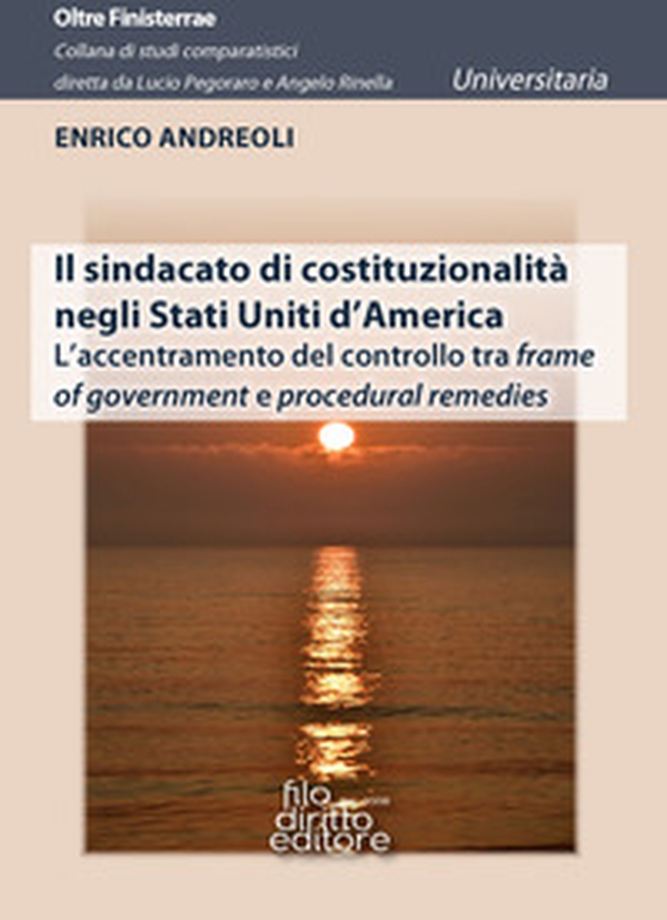 Il sindacato di costituzionalità negli Stati Uniti d'America. L'accentramento del controllo tra frame of government e procedural remedies - Librerie.coop Il sindacato di costituzionalità negli Stati Uniti d'America. L'accentramento del controllo tra frame of government e procedural remedies - Librerie.coop