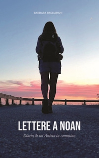 Lettere a Noan. Diario di un'anima in cammino - Librerie.coop Lettere a Noan. Diario di un'anima in cammino - Librerie.coop