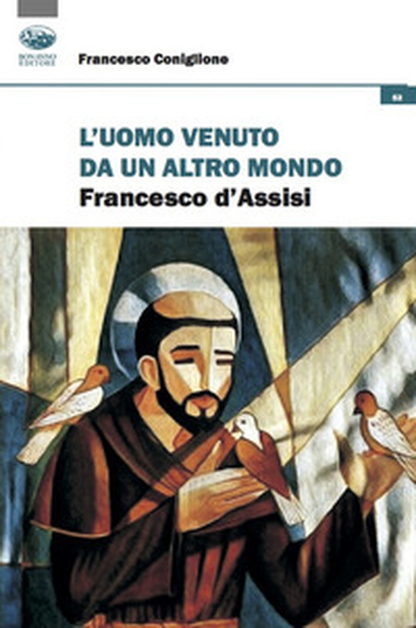 L'uomo venuto da un altro mondo. Francesco d'Assisi - Librerie.coop L'uomo venuto da un altro mondo. Francesco d'Assisi - Librerie.coop