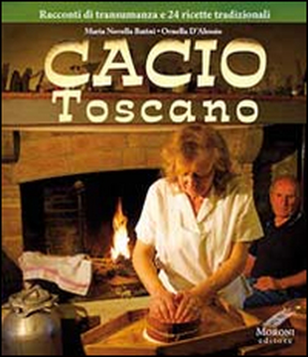 Cacio toscano. Racconti di transumanza e 24 ricette tradizionali - Librerie.coop Cacio toscano. Racconti di transumanza e 24 ricette tradizionali - Librerie.coop