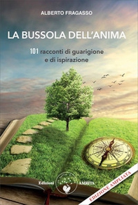 La bussola dell'anima. 101 racconti di guarigione e di ispirazione - Librerie.coop