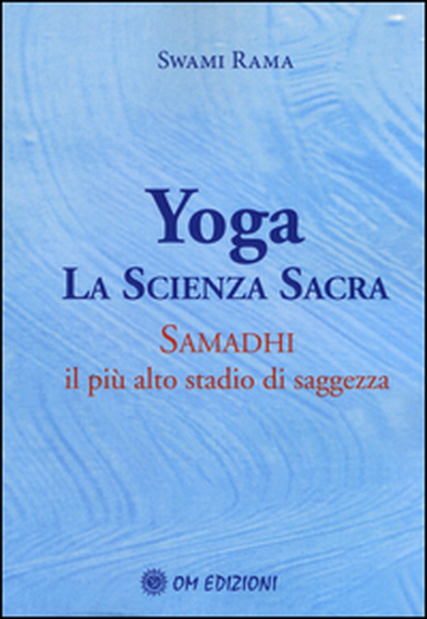 Yoga. La scienza sacra. Samadhi il più alto stadio di saggezza - Librerie.coop Yoga. La scienza sacra. Samadhi il più alto stadio di saggezza - Librerie.coop