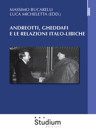 Andreotti, Gheddaffi e le relazioni italo-libiche - Librerie.coop