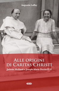 Alle origini di Caritas Christi. Juliette Molland e Joseph-Marie Perrin O. P. - Librerie.coop Alle origini di Caritas Christi. Juliette Molland e Joseph-Marie Perrin O. P. - Librerie.coop
