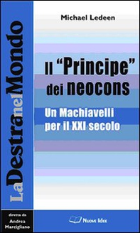 Il «Principe» dei neocons. Un Machiavelli per il XXI secolo - Librerie.coop