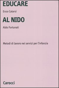 Educare al nido. Metodi di lavoro nei servizi per l'infanzia - Librerie.coop
