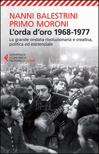 L'orda d'oro. 1968-1977: la grande ondata rivoluzionaria e creativa, politica ed esistenziale - Librerie.coop