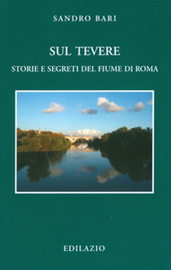 Sul Tevere. Storie e segreti del fiume di Roma - Librerie.coop Sul Tevere. Storie e segreti del fiume di Roma - Librerie.coop