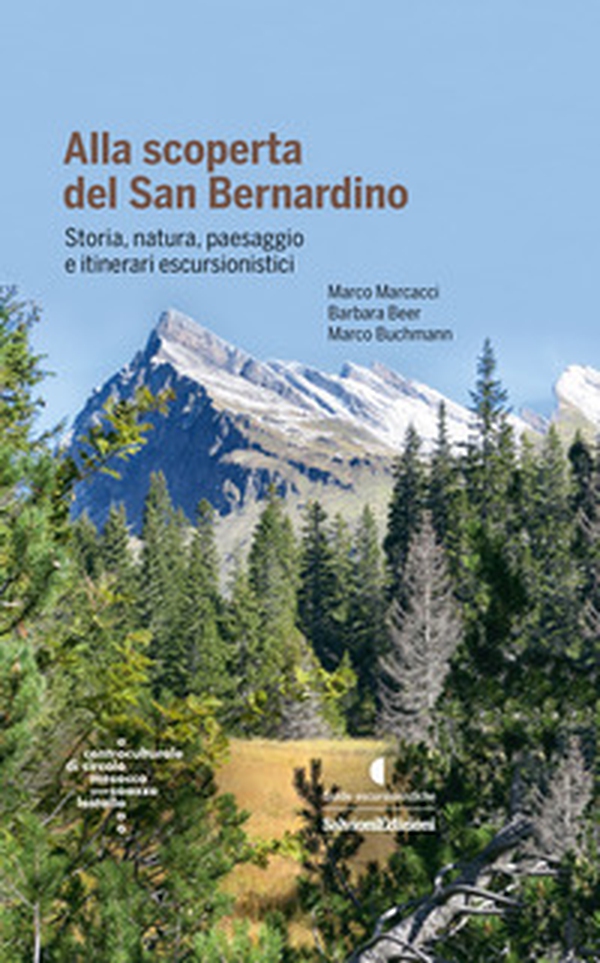 Alla scoperta del San Bernardino. Storia, natura, paesaggio e itinerari escursionistici - Librerie.coop Alla scoperta del San Bernardino. Storia, natura, paesaggio e itinerari escursionistici - Librerie.coop