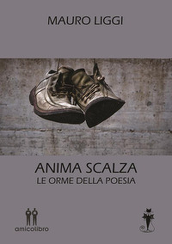 Anima scalza. Le orme della poesia - Librerie.coop Anima scalza. Le orme della poesia - Librerie.coop