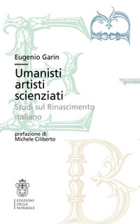 Umanisti artisti scienziati. Studi sul Rinascimento italiano - Librerie.coop