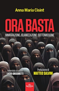 Ora basta. Immigrazione, islamizzazione, sottomissione - Librerie.coop