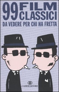 99 film classici da vedere per chi ha fretta - Librerie.coop 99 film classici da vedere per chi ha fretta - Librerie.coop