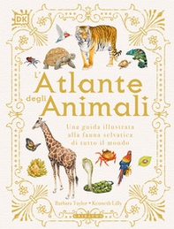 L'atlante degli animali. Una guida illustrata alla fauna selvatica di tutto il mondo - Librerie.coop