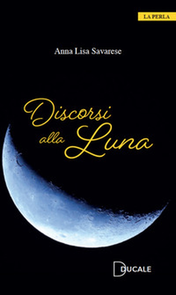 Discorsi alla Luna - Librerie.coop Discorsi alla Luna - Librerie.coop