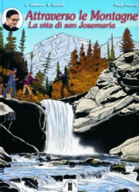 Attraverso le montagne. La vita di san Josemaria - Librerie.coop